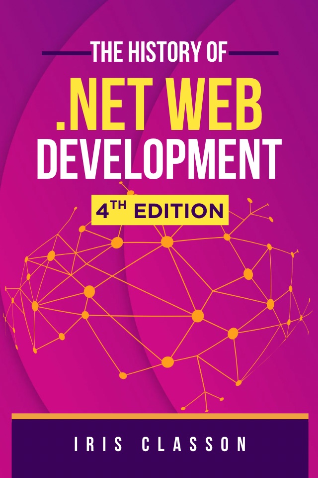 Fourth Edition: A History of .NET Web Development